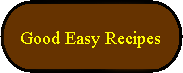 Good Easy recipes